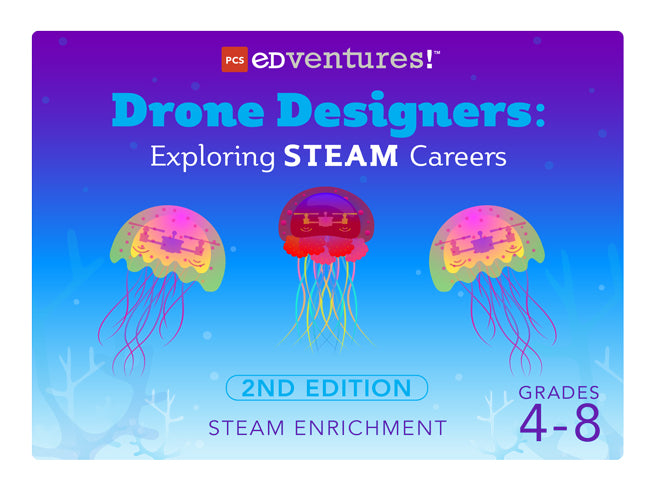 Drone Designers: Exploring STEAM Careers, grades 4-8