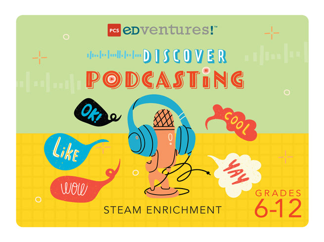 Discover Podcasting (grades 6-12)