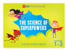 The Science of Superpowers-PCS edventures.com